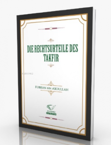 Die Rechtsurteile Des Takfır | Furkan Bin Abdullah | Im Auftrag Des İs