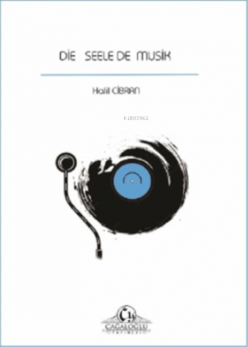 Die seele der musik / Müziğin Ruhu | Halil Cibran | Cağaloğlu Yayınevi