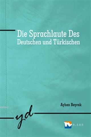 Die Sprachlaute Des; Deutschhen und Türkischen | Ayhan Bayrak | Nisan 