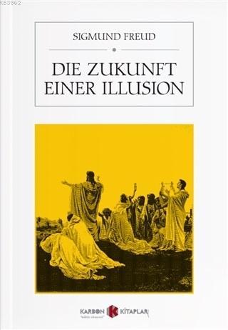 Die Zukunft Einer Illusion | Sigmund Freud | Karbon Kitaplar