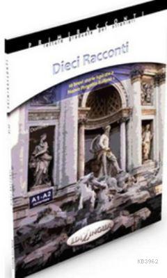 Dieci Racconti - İtalyanca Okuma Kitabı Temel Seviye (A1-A2) | M. Domi