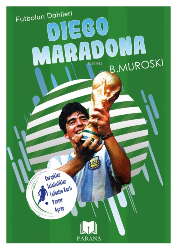 Diego Maradona;Futbolun Dahileri | B. Muroski | Parana Yayınları