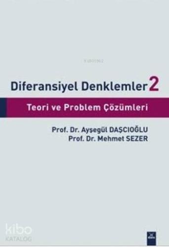 Diferansiyel Denklemler 2; Teori ve Problem Çözümleri | Mehmet Sezer |