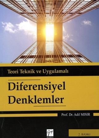 Diferensiyel Denklemler; Teori ve Teknik Uygulamalı | Adil Mısır | Gaz