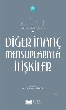 Diğer İnanç Mensuplarıyla İlişkiler; Asrı Saadet Dünyası 11 | Kolektif