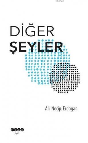 Diğer Şeyler | Ali Necip Erdoğan | Hece Yayınları