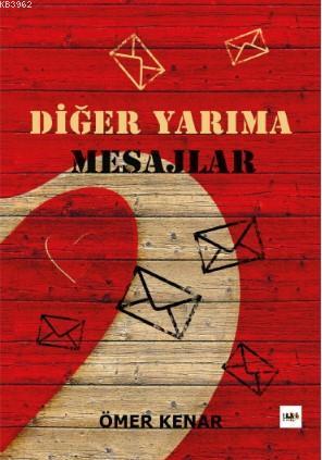 Diğer Yarıma Mesajlar | Ömer Kenar | Tilki Kitap