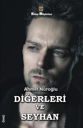 Diğerleri ve Seyhan | Ahmet Nuroğlu | Kitap Müptelası Yayınları