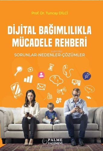 Dijital Bağımlılıkla Mücadele Rehberi;Sorunlar-Nedenler-Çözümler | Tun