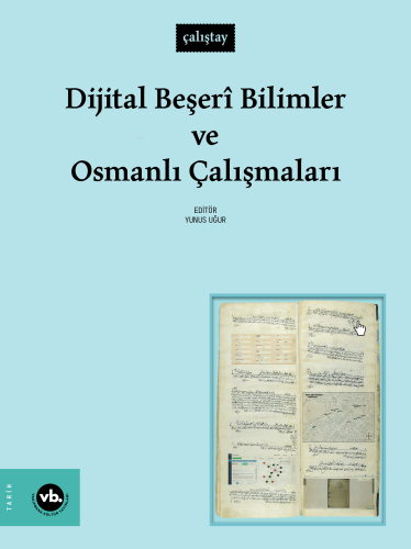 Dijital Beşerî Bilimler ve Osmanlı Çalışmaları | Yunus Uğur | Vakıfban