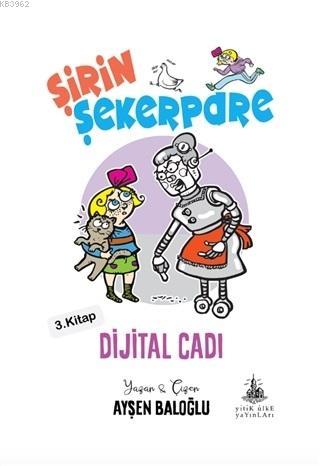 Dijital Cadı - Şirin Şekerpare 3. Kitap | Ayşen Baloğlu | Yitik Ülke Y