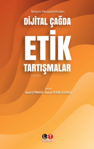 Dijital Çağda Etik Tartışmalar | Aysel Çetinkaya | Literatürk Yayınlar