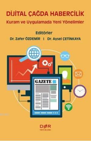 Dijital Çağda Habercilik; Kuram ve Uygulamada Yeni Yönelimler | Zafer 