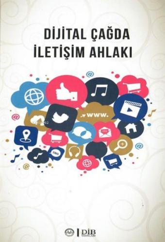 Dijital Çağda İletişim Ahlakı | Kolektif | Diyanet İşleri Başkanlığı