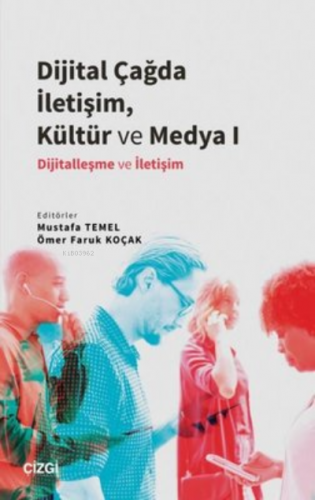 Dijital Çağda İletişim, Kültür ve Medya 1;Dijitalleşme ve İletişim | M