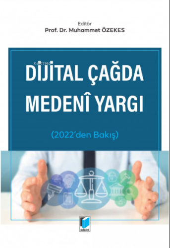 Dijital Çağda Medeni Yargı | Muhammet Özekes | Adalet Yayınevi