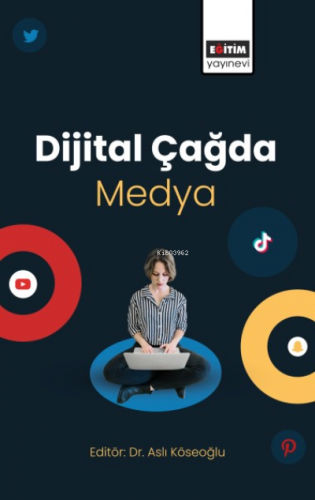 Dijital Çağda Medya | Aslı Köseoğlu | Eğitim Yayınevi