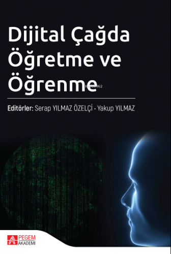 Dijital Çağda Öğretme ve Öğrenme | Yakup Yılmaz | Pegem Akademi Yayınc