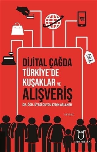 Dijital Çağda Türkiye'de Kuşaklar ve Alışveriş | Duygu Aydın Aslaner |