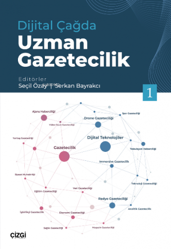 Dijital Çağda Uzman Gazetecilik 1 | Serkan Bayrakcı | Çizgi Kitabevi