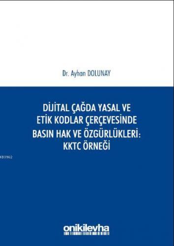 Dijital Çağda Yasal ve Etik Kodlar Çerçevesinde Basın Hak ve Özgürlükl