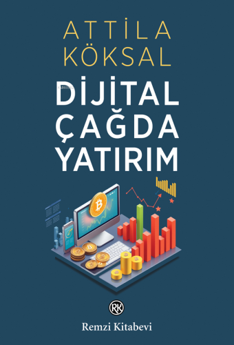 Dijital Çağda Yatırım | Attila Köksal | Remzi Kitabevi