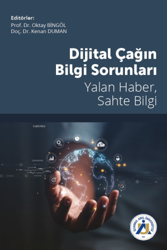 Dijital Çağın Bilgi Sorunları Yalan Haber, Sahte Bilgi | Oktay Bingöl 