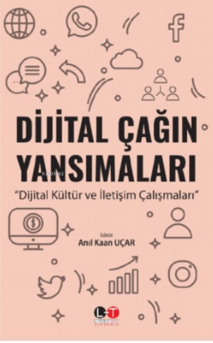 Dijital Çağın Yansımaları ;Dijital Kültür ve İletişim Çalışmaları | An