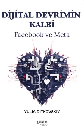 Dijital Devrimin Kalbi;Facebook ve Meta | Yulia Ditkovskiy | Gece Kita