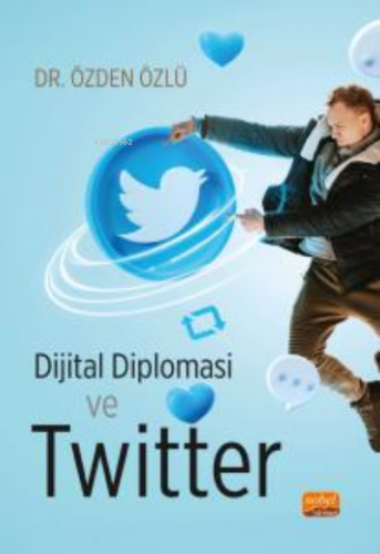 Dijital Diplomasi ve Twitter | Özden Özlü | Nobel Bilimsel Eserler