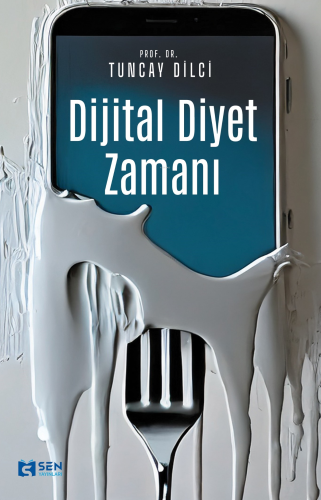 Dijital Diyet Zamanı | Tuncay Dilci | Sen Yayınları