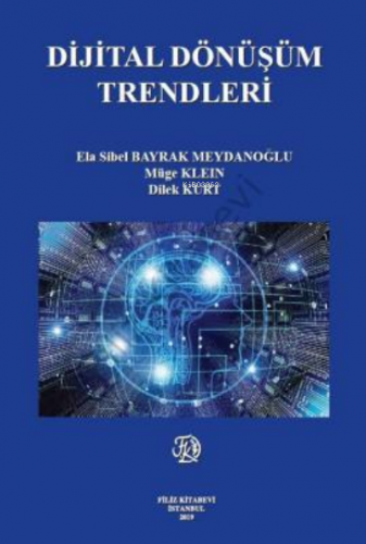 Dijital Dönüşüm Trendleri | Ela Sibel Bayrak Meydanoğlu | Filiz Kitabe