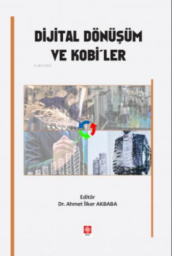 Dijital Dönüşüm ve Kobi'ler | Ahmet İlker Akbaba | Ekin Kitabevi Yayın