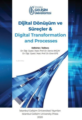 Dijital Dönüşüm ve Süreçler ve Digital Transformation and Processes | 