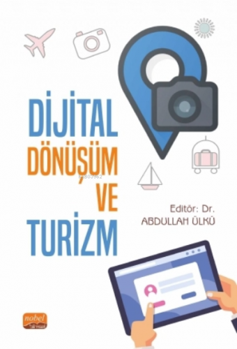 Dijital Dönüşüm ve Turizm | Abdullah Ülkü | Nobel Bilimsel Eserler