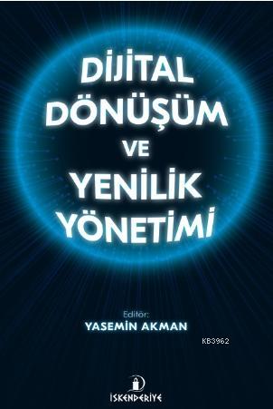 Dijital Dönüşüm ve Yenilik Yönetimi | Yasemin Akman | İskenderiye Kita