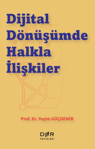 Dijital Dönüşümde Halkla İlişkiler | Yeşim Güçdemir | Der Yayınları