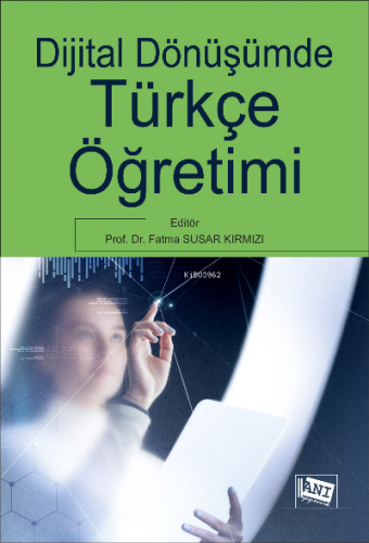 Di̇ji̇tal Dönüşümde Türkçe Öğreti̇mi̇ | Fatma Susar Kırmızı | Anı Yayı