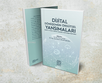 Dijital Dönüşümün Örgütsel Yansımaları (İşletme ve Kamu Yönetimi Açısı