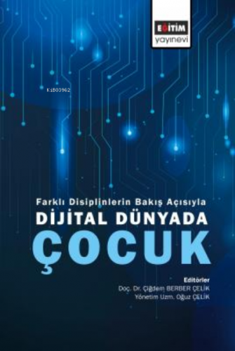 Dijital Dünyada Çocuk ;Farklı Disiplinlerin Bakış Açısıyla | Mehmet Ca