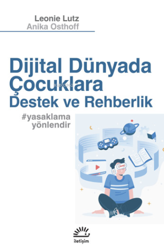 Dijital Dünyada Çocuklara Destek Ve Rehberlik;#yasaklamayönlendir | An