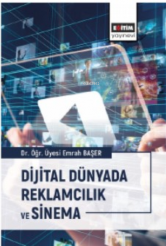 Dijital Dünyada Reklamcılık ve Sinema | Emrah Başer | Eğitim Yayınevi