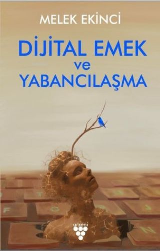 Dijital Emek ve Yabancılaşma | Melek Ekinci | Urzeni Yayıncılık