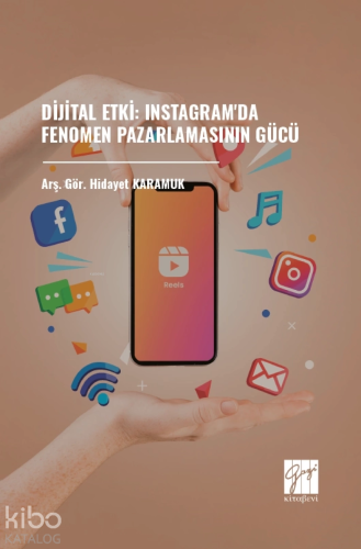 Dijital Etki: Instagram'da Fenomen Pazarlamasının Gücü | Hidayet Karam