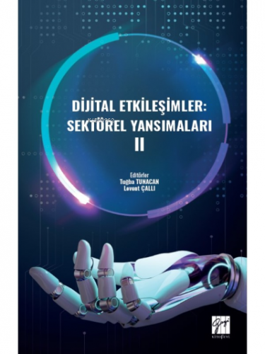 Dijital Etkileşimler: Sektörel Yansımaları II | Tuğba Tunacan | Gazi K