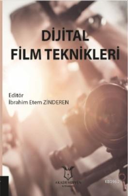 Dijital Film Teknikleri | İbrahim Etem Zinderen | Akademisyen Kitabevi