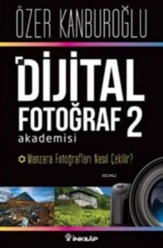 Dijital Fotoğraf Akademisi 2 | Özer Kanburoğlu | İnkılâp Kitabevi