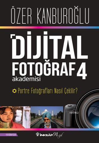 Dijital Fotoğraf Akademisi 4; Portre Fotoğrafları Nasıl Çekilir? | Öze