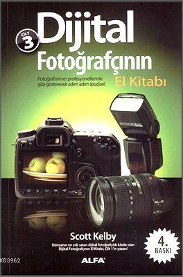 Dijital Fotoğrafçının El Kitabı Cilt 3 | Scott Kelby | Alfa Basım Yayı