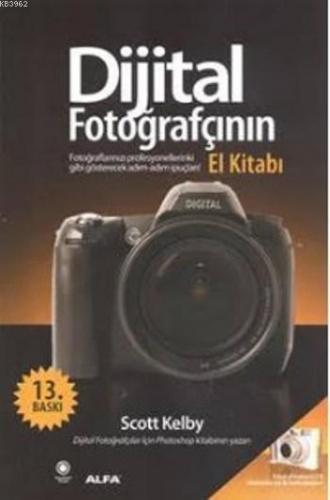 Dijital Fotoğrafçının El Kitabı; Fotoğraflarınızı Profesyonellerinki G